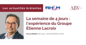 Les actualités brûlantes RH&M - Pascal Legrain, DRH du Groupe Etienne Lacroix