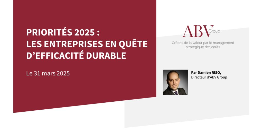 PRIORITÉS 2025 : LES ENTREPRISES EN QUÊTE D’EFFICACITÉ DURABLE