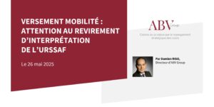 Versement mobilité : attention au revirement d'interprétation de l'URSSAF