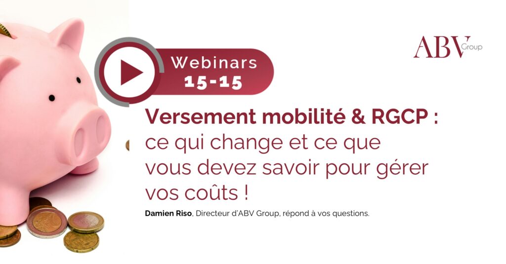 Versement mobilité & RGCP : ce qui change et ce que vous devez savoir pour gérer vos coûts !