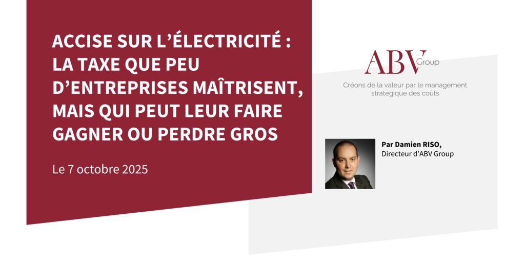 ACCISE SUR L’ÉLECTRICITÉ : LA TAXE QUE PEU D’ENTREPRISES MAÎTRISENT, MAIS QUI PEUT LEUR FAIRE GAGNER OU PERDRE GROS