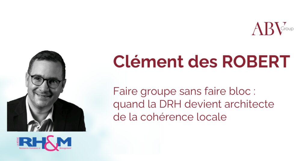 Clément des ROBERT Faire groupe sans faire bloc : quand la DRH devient architecte de la cohérence locale
